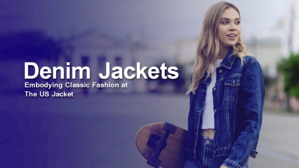 Denim Jackets Embodying Classic Fashion at The US Jacket